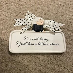 Im not bossy i just have better ideas , decor